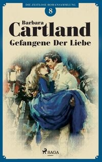 Produktbild: Gefangene der Liebe (Die zeitlose Romansammlung von Barbara Cartland 8)