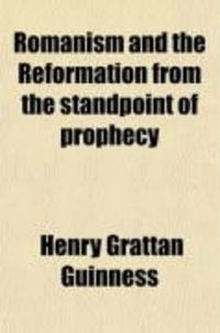 Produktbild: Romanism and the Reformation from the Standpoint of Prophecy