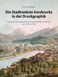 Bild vom Artikel Die Stadtvedute Innsbrucks in der Druckgraphik vom Autor Peter Adelsberger