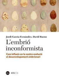 Produktbild: L'?embri&oacute; inconformista : com influeix en la nostra evoluci&oacute; el desenvolupament embrionari