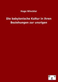 Produktbild: Die babylonische Kultur in ihren Beziehungen zur unsrigen