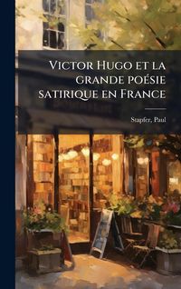Produktbild: Victor Hugo et la grande po&Atilde;(c)sie satirique en France