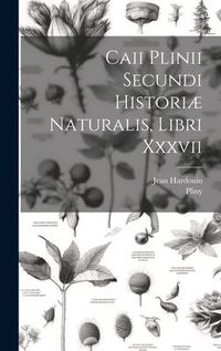 Produktbild: Caii Plinii Secundi Histori&aelig; Naturalis, Libri Xxxvii