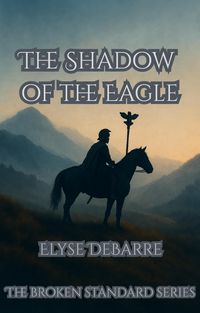Produktbild: The Shadow of the Eagle (The Broken Standard: A Highland Duology, #1)