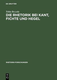 Produktbild: Die Rhetorik bei Kant, Fichte und Hegel