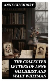 Produktbild: The Collected Letters of Anne Gilchrist and Walt Whitman