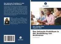 Produktbild: Das betreute Praktikum in der Ausbildung von Archivaren