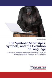 Produktbild: The Symbolic Mind: Apes, Symbols, and the Evolution of Language