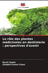Produktbild: Le r&ocirc;le des plantes m&eacute;dicinales en dentisterie : perspectives d'avenir