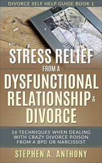 Produktbild: Stress Relief from a Dysfunctional Relationship & Divorce (Divorce Empowerment, #1)