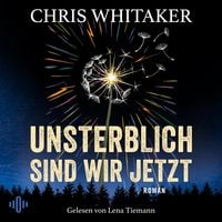 Produktbild: Unsterblich sind wir jetzt