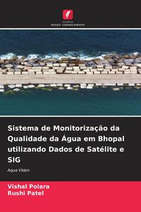 Produktbild: Sistema de Monitoriza&ccedil;&atilde;o da Qualidade da &Aacute;gua em Bhopal utilizando Dados de Sat&eacute;lite e SIG