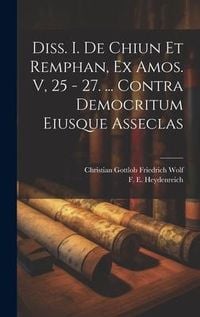 Produktbild: Diss. I. De Chiun Et Remphan, Ex Amos. V, 25 - 27. ... Contra Democritum Eiusque Asseclas