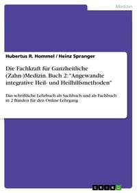 Produktbild: Die Fachkraft f&uuml;r Ganzheitliche (Zahn-)Medizin. Buch 2: 'Angewandte integrative Heil- und Heilhilfsmethoden'