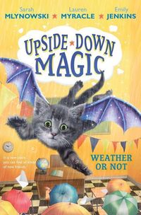 Bild vom Artikel Weather or Not (Upside-Down Magic #5): Volume 5 vom Autor Sarah Mlynowski