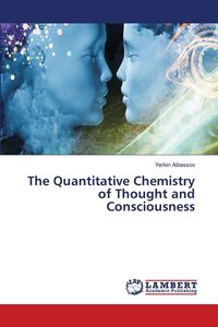 Produktbild: The Quantitative Chemistry of Thought and Consciousness