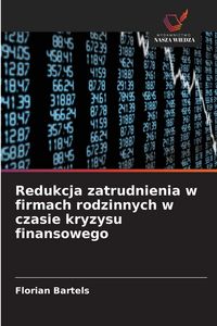 Produktbild: Redukcja zatrudnienia w firmach rodzinnych w czasie kryzysu finansowego