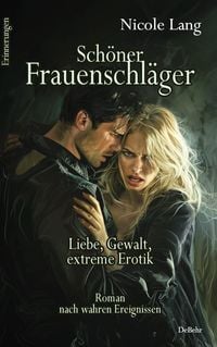 Produktbild: Sch&ouml;ner Frauenschl&auml;ger - Liebe, Gewalt, extreme Erotik - Roman nach wahren Ereignissen - Erinnerungen