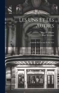 Produktbild: Les Uns Et Les Autres: Com&eacute;die En Un Acte Et En Vers
