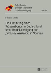 Produktbild: Die Einf&uuml;hrung eines Pr&auml;senzbonus in Deutschland unter Ber&uuml;cksichtigung der &laquo;prima de asistencia&raquo; in Spanien