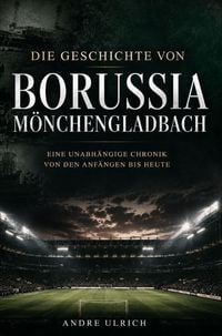 Produktbild: Die Geschichte von Borussia M&ouml;nchengladbach
