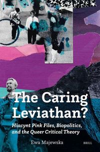 Produktbild: The Caring Leviathan? Hiacynt Pink Files, Biopolitics, and the Queer Critical Theory