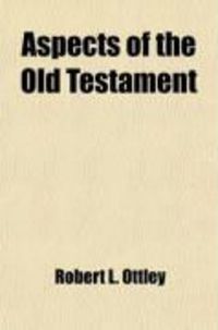 Produktbild: Aspects of the Old Testament; Considered in Eight Lectures Delivered Before the University of Oxford