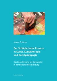 Produktbild: Der Sch&ouml;pferische Prozess in Kunst, Kunsttherapie und Kunstp&auml;dagogik