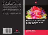 Produktbild: Aplica&ccedil;&otilde;es da Impress&atilde;o 3-D em Cirurgia Oral e Maxilo-facial