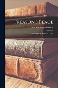 Produktbild: Treason's Peace; German Dyes & American Dupes
