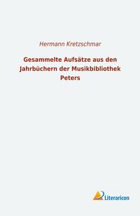 Produktbild: Gesammelte Aufs&auml;tze aus den Jahrb&uuml;chern der Musikbibliothek Peters