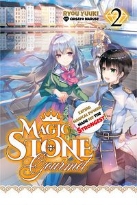 Produktbild: Magic Stone Gourmet: Eating Magical Power Made Me The Strongest Volume 2 (Light Novel)