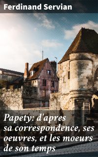 Produktbild: Papety: d'apres sa correspondence, ses oeuvres, et les moeurs de son temps