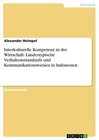 Produktbild: Interkulturelle Kompetenz in der Wirtschaft. Landestypische Verhaltensstandards und Kommunikationsweisen in Indonesien