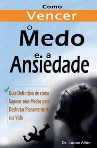 Produktbild: Como Vencer o Medo e a Ansiedade para Sempre
