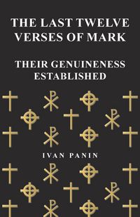 Produktbild: The Last Twelve Verses of Mark - Their Genuineness Established