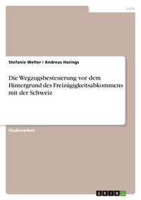 Produktbild: Die Wegzugsbesteuerung vor dem Hintergrund des Freiz&uuml;gigkeitsabkommens mit der Schweiz