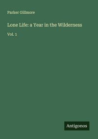 Produktbild: Lone Life: a Year in the Wilderness
