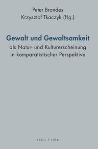 Produktbild: Gewalt und Gewaltsamkeit als Natur- und Kulturerscheinung in komparatistischer Perspektive
