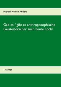 Produktbild: Gab es / gibt es anthroposophische Geistesforscher auch heute noch?