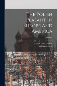 Produktbild: The Polish Peasant In Europe And America; Volume 4