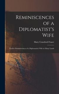 Produktbild: Reminiscences of a Diplomatist's Wife; Further Reminiscences of a Diplomatist's Wife in Many Lands