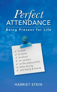 Produktbild: Perfect Attendance: Being Present for Life