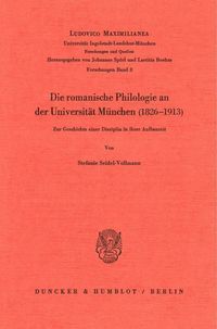 Produktbild: Die romanische Philologie an der Universit&auml;t M&uuml;nchen (1826 - 1913).