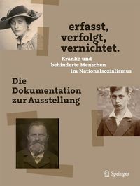 Produktbild: Erfasst, verfolgt, vernichtet. Kranke und behinderte Menschen im Nationalsozialismus