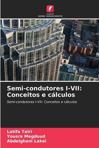 Produktbild: Semi-condutores I-VII: Conceitos e c&aacute;lculos