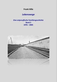 Produktbild: Lebenswege - Eine ostpreu&szlig;ische Familiengeschichte - Band 2