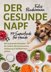 Produktbild: Der gesunde Napf &ndash; 77 Superfoods f&uuml;r Hunde