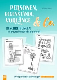 Produktbild: Personen, Gegenst&auml;nde, Vorg&auml;nge & Co &ndash; Beschreibungen im Deutschunterricht trainieren