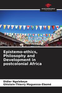 Produktbild: Epistemo-ethics, Philosophy and Development in postcolonial Africa